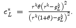
$$\displaystyle\begin{array}{rcl} e_{L}^{{\ast}}& =& \frac{r^{k}\theta \left (r^{k} - g_{ L}^{k}\right )^{2}} {\left (r^{k}\left (1+\theta \right ) - g_{L}^{k}\right )^{2}}.{}\end{array}$$

