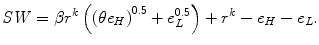 
$$\displaystyle{ \mathit{SW } =\beta r^{k}\left (\left (\theta e_{ H}\right )^{0.5} + e_{ L}^{0.5}\right ) + r^{k} - e_{ H} - e_{L}. }$$
