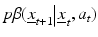 
$$p\beta ({{\underline{x}}_{t+1}}{{\left| \underline{x} \right.}_{t}},{{a}_{t}})$$
